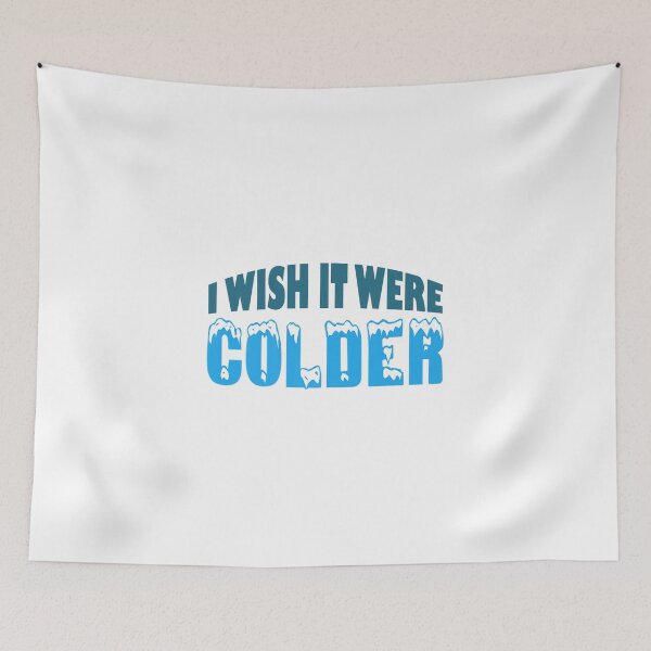 Item preview, I Wish It Were Colder designed and sold by Celtec Designer ⭐⭐⭐⭐⭐.