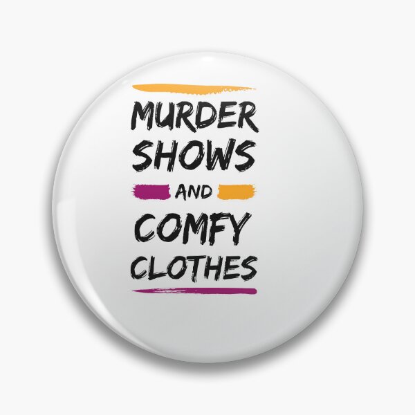 Item preview, Murder Shows And Comfy Clothes, funny Murder Shows lovers gift designed and sold by shopytee ⭐ ⭐ ⭐ (11k).