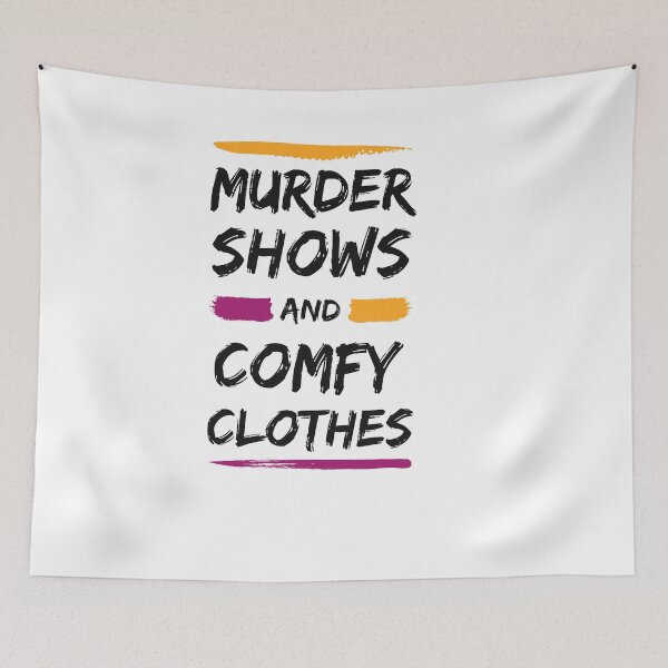 Item preview, Murder Shows And Comfy Clothes, funny Murder Shows lovers gift designed and sold by shopytee ⭐ ⭐ ⭐ (11k).