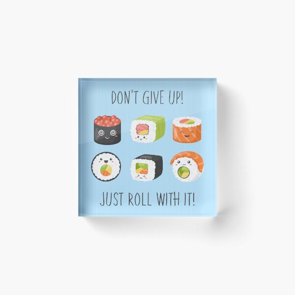 Don't Give Up! Just Roll With It! Acrylic Block