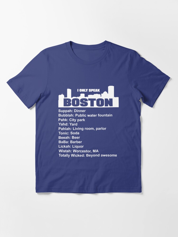 I only speak Boston funny Boston accent Essential T-Shirt for Sale by  goodtogotees