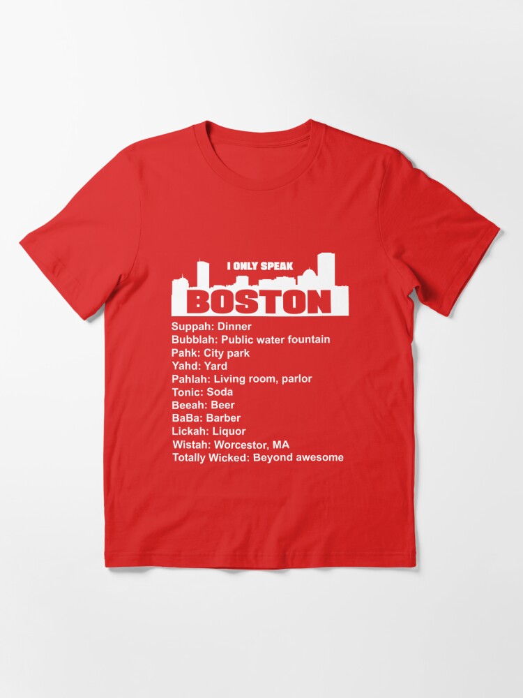 I only speak Boston funny Boston accent Essential T-Shirt for