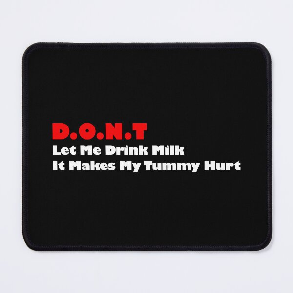 Item preview, Dont Let Me Drink Milk It Makes My Tummy Hurt  designed and sold by Celtec Designer ⭐⭐⭐⭐⭐.
