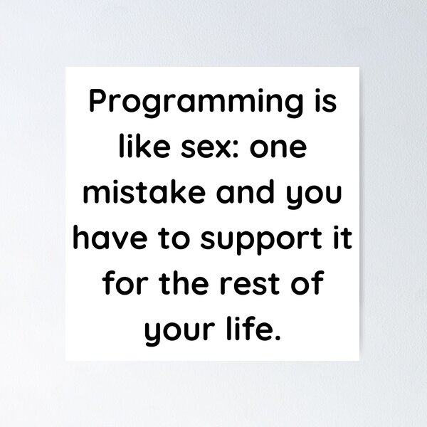 Artikel-Vorschau von Programmieren ist wie Sex: Ein Fehler und du musst ihn für den Rest deines Lebens unterstützen., designt und verkauft von panasun.