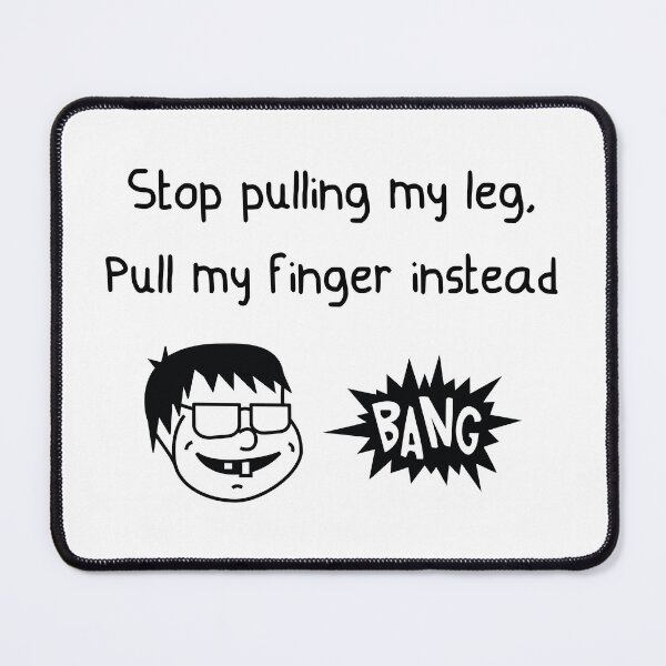 Item preview, Stop pulling my leg, pull my finger instead designed and sold by Cavemen.