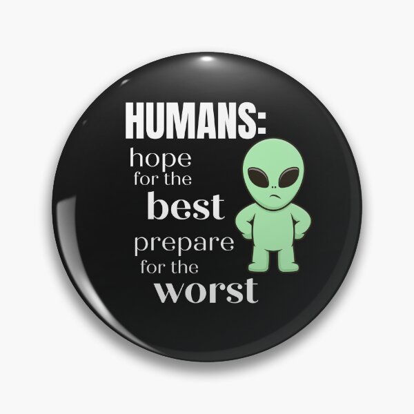 Item preview, Humans. Hope for the Best. Prepare for the Worst! Funny sarcatic alien designed and sold by Lost-World-Shop.