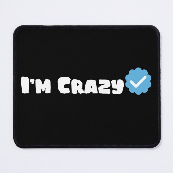 Item preview, I'm Crazy Verified designed and sold by LY D.