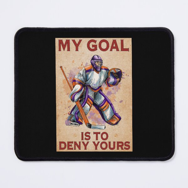 Item preview, HOCKEY My Goal Is To Deny Yours designed and sold by ALISONABBOTTAU.