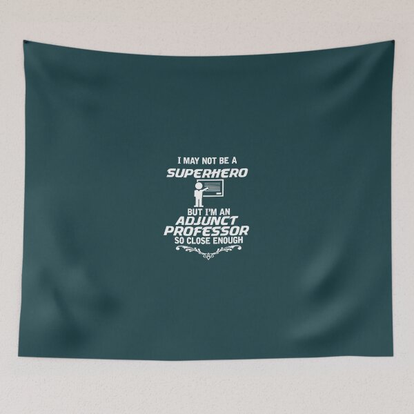 Item preview, I May Not Be A Superhero But I'm An Adjunct Professor So Close Enough designed and sold by AlwaysAwesome.