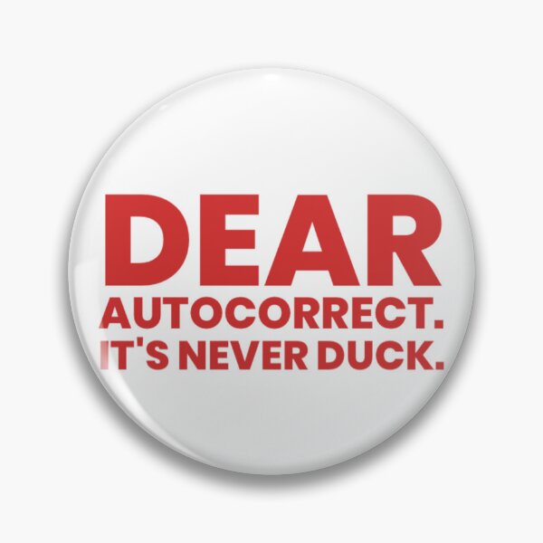 Item preview, DEAR AUTOCORRECT. IT'S NEVER DUCK designed and sold by stevencox26.