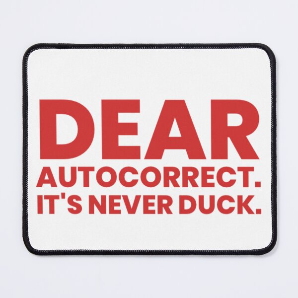 Item preview, DEAR AUTOCORRECT. IT'S NEVER DUCK designed and sold by stevencox26.