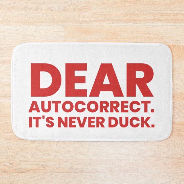 Item preview, DEAR AUTOCORRECT. IT'S NEVER DUCK designed and sold by stevencox26.