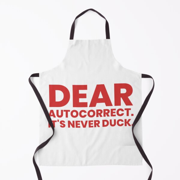 Item preview, DEAR AUTOCORRECT. IT'S NEVER DUCK designed and sold by stevencox26.