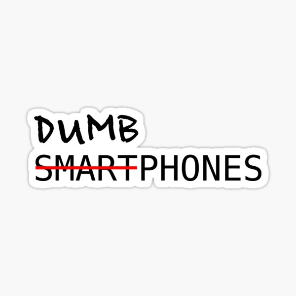 Item preview, Dumbphones over Smartphones designed and sold by Aerodin.