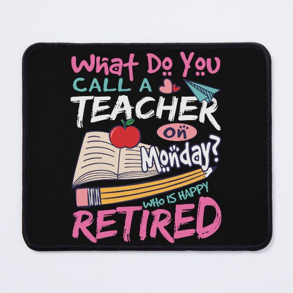 Item preview, Retired Teacher What DO You Call A On Monday Who Is Happy Retired designed and sold by Pexilus.