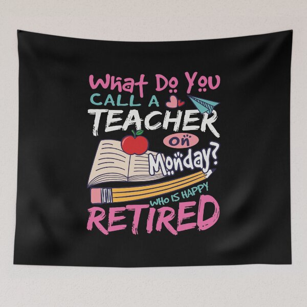 Item preview, Retired Teacher What DO You Call A On Monday Who Is Happy Retired designed and sold by Pexilus.