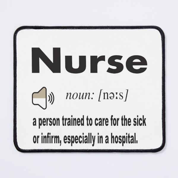 Item preview, Nurse Definition from dictionary: a person trained to care for the sick or infirm, especially in a hospital. designed and sold by Mannoucha ⭐⭐⭐⭐⭐ ( 1,978 reviews ).