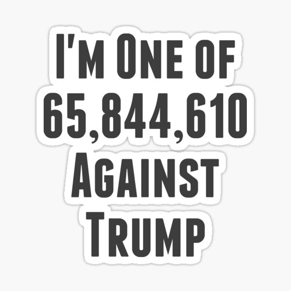 Item preview, I'm One of 65,844,610 Against Trump designed and sold by artvia.