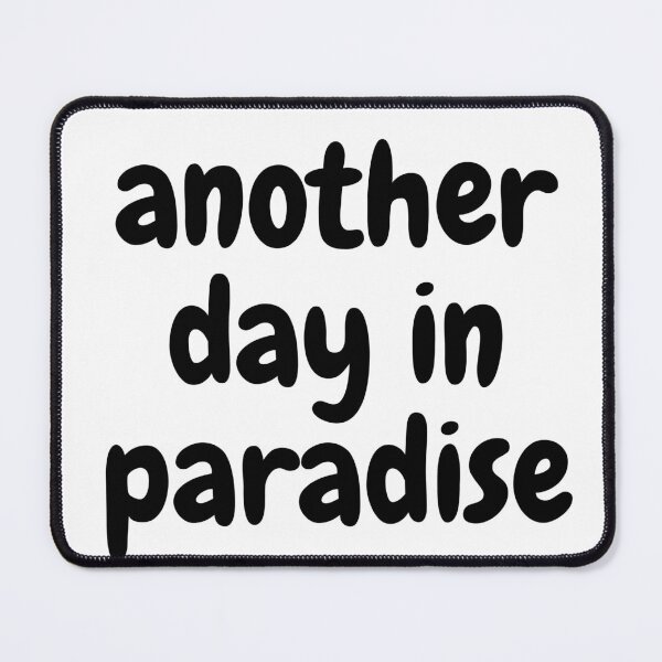 Item preview, Another day in paradise designed and sold by Design Kingdom.