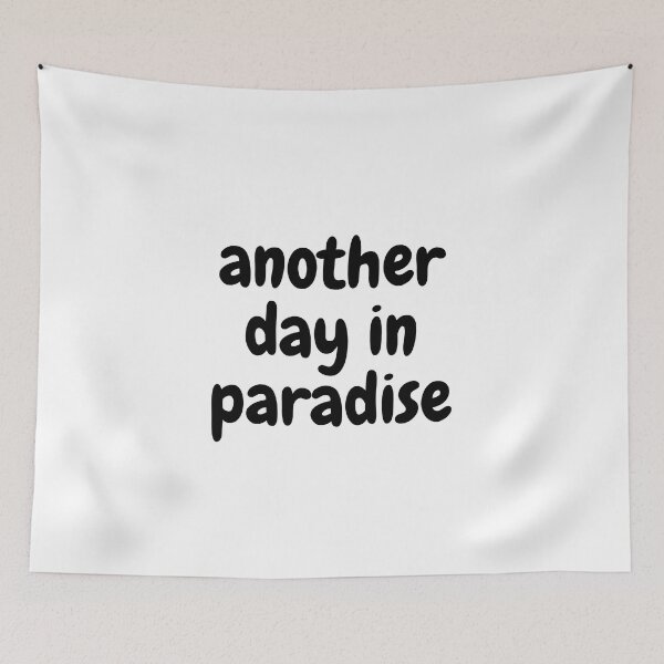 Item preview, Another day in paradise designed and sold by Design Kingdom.