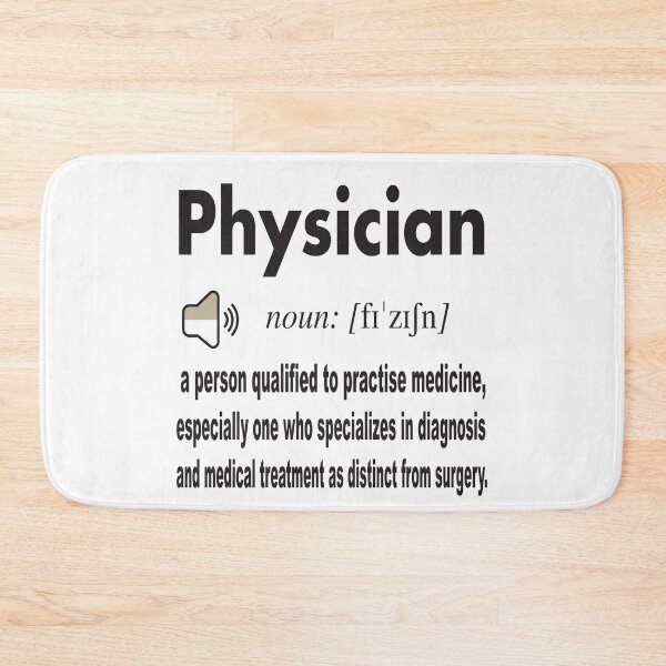Item preview, Physician Definition from Dictionary: a person qualified to practice medicine especially one who specializes in diagnosis and medical treatment as distinct from surgery designed and sold by Mannoucha ⭐⭐⭐⭐⭐ ( 1,978 reviews ).