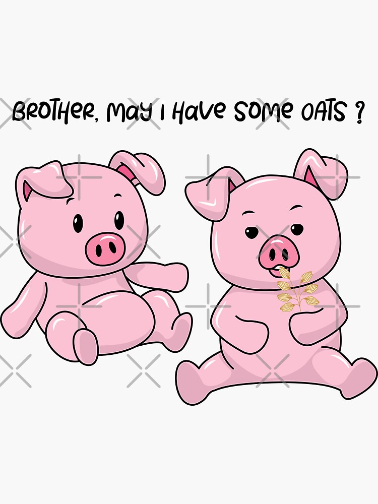 "brother may i have some oats" Sticker for Sale by yozel29 Redbubble