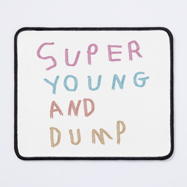 Item preview, Super Young And Dump designed and sold by stevencox26.
