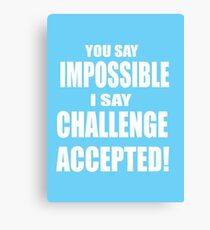 Challenge Accepted Canvas Print