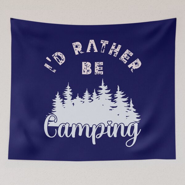 Item preview, I'd Rather Be Camping - Outdoor Design designed and sold by DerekJSmith.