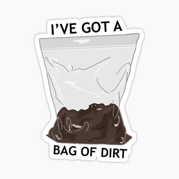 Item preview, Ive Got A Bag of Dirt designed and sold by nocsnightsky.