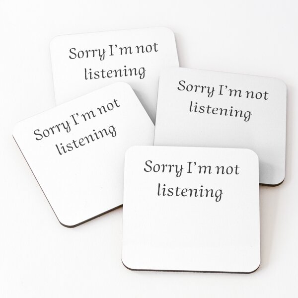Item preview, Sorry I’m not listening  designed and sold by KIRA BROWN.