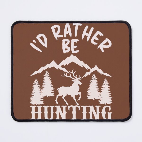 Item preview, I'd Rather Be Hunting - Outdoor Design designed and sold by DerekJSmith.