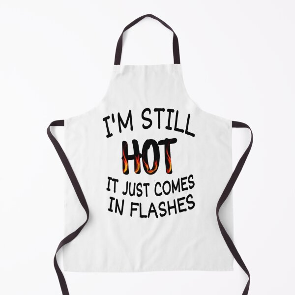 Item preview, I'm Still Hot It Just Comes In Flashes Funny Menopause Sarcastic designed and sold by shopactive.