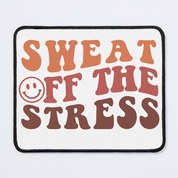 Item preview, sweat off the stress- mental health awareness designed and sold by PERsonalthreads.