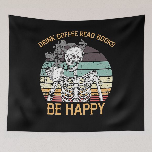 Item preview, Drink Coffee Read Books Be Happy Skeleton Drink Coffee Funny, Coffee Lover Gifts Skeleton Drink Coffee Tee designed and sold by Rachiirt.