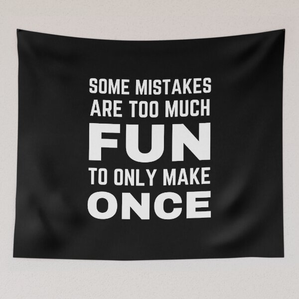 Item preview, Some Mistakes Are Too Much Fun To Only Make Once designed and sold by FunnyFactDesign.