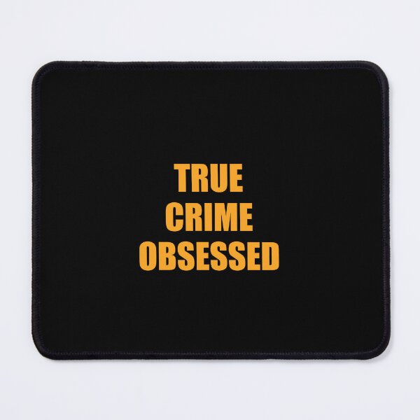 Item preview, TRUE CRIME OBSESSED designed and sold by Inspirationmotivation.