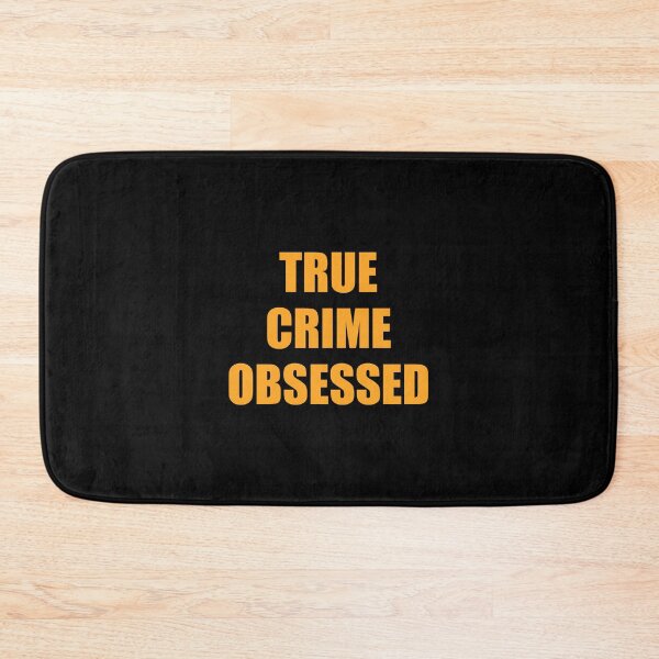 Item preview, TRUE CRIME OBSESSED designed and sold by Inspirationmotivation.