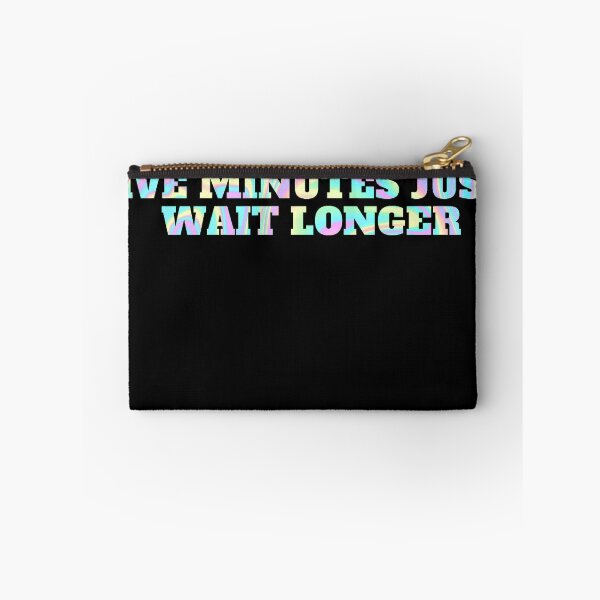 Item preview, If Im Not Back In Five Minutes Just Wait Longer designed and sold by ZERO9968.