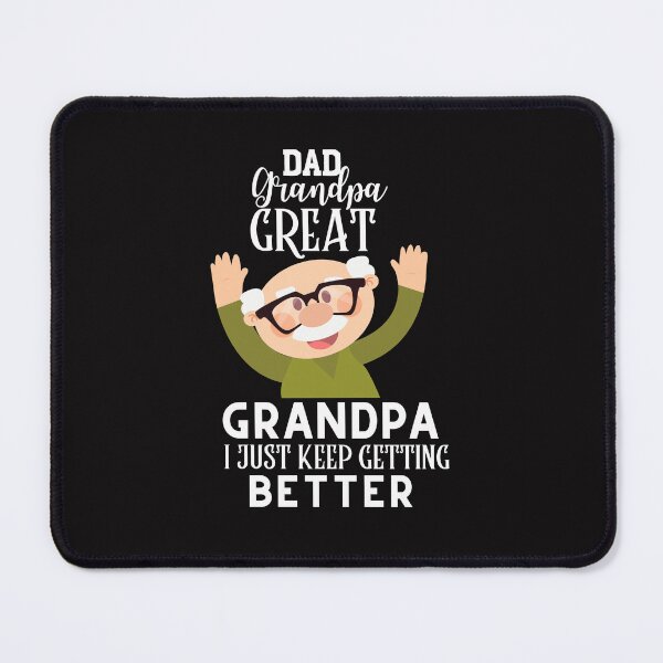 Item preview, Dad Grandpa Great Grandpa I Just Keep Getting Better designed and sold by thedazzlingmonk.