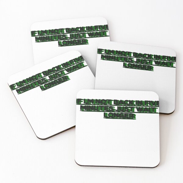 Item preview, If Im Not Back In Five Minutes Just Wait Longer designed and sold by ZERO9968.