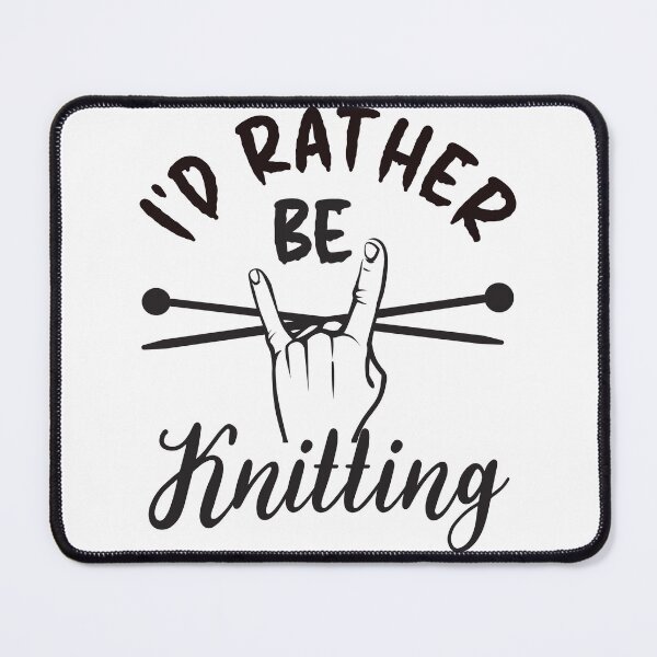 Item preview, I'd Rather Be Knitting - Creative Design designed and sold by DerekJSmith.