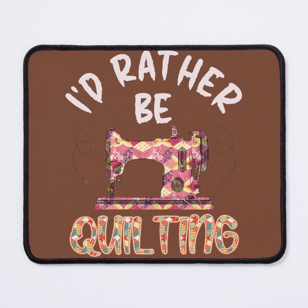 Item preview, I'd Rather Be Quilting - Creative Design designed and sold by DerekJSmith.