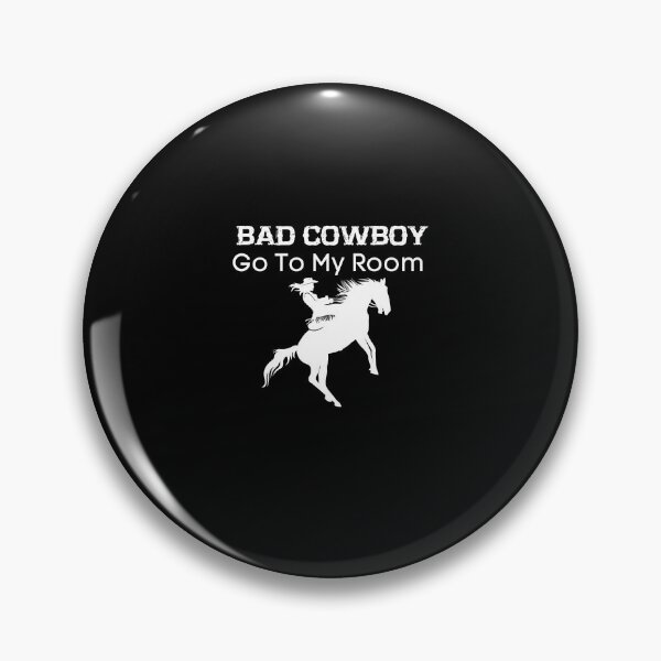 Item preview, Bad Cowboy Go To My Room | Cowboy | Cowgirl | country designed and sold by WaguinhoTex.