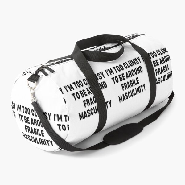 Item preview, I M Too Clumsy To Be Around Fragile Masculinity designed and sold by bsrishika.