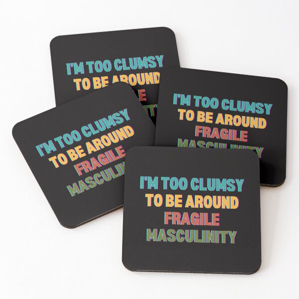 Item preview, I M Too Clumsy To Be Around Fragile Masculinity designed and sold by bsrishika.