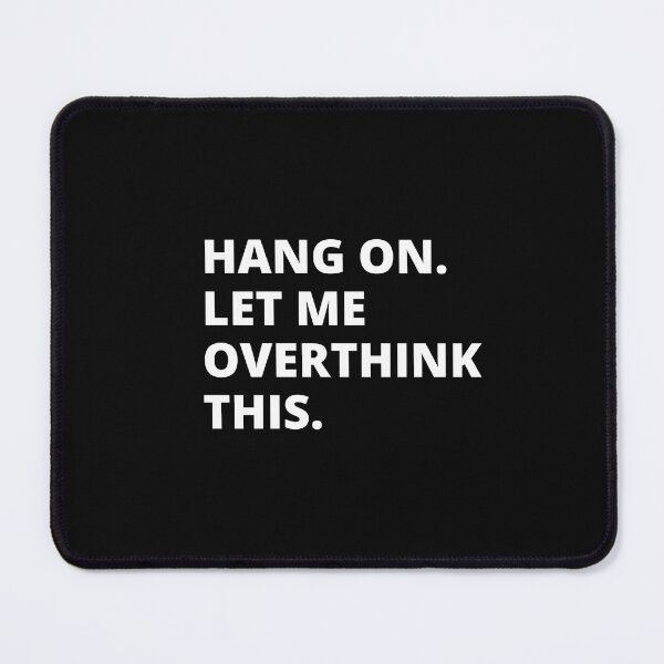 Item preview, Let Me Overthink This Bold designed and sold by Celinottidesign.