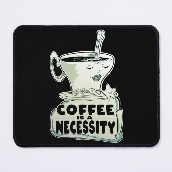 Item preview, Coffee is a necessity. Coffee is a must designed and sold by IlustradoArts.