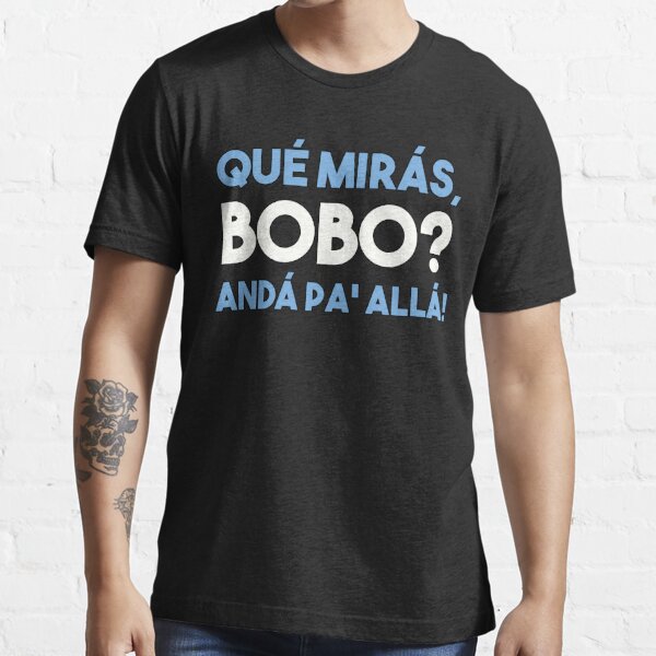 Qué Mirá Bobo Andá Pá Allá Saying Qué Mira Bobo Funny Meme From