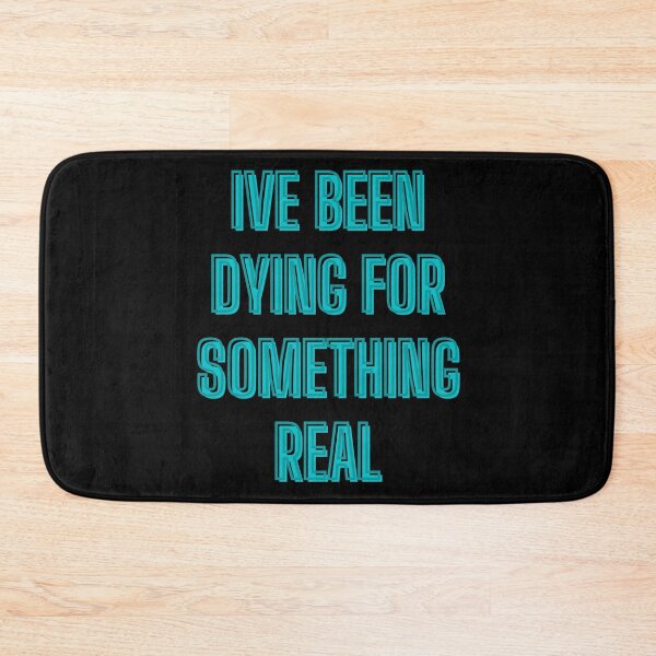 Item preview, I've been dying for something real - quotes designed and sold by kozetin.
